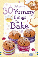 30 Yummy Things to Bake