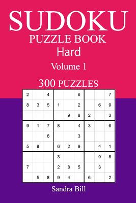 300 Hard Sudoku Puzzle Book: Volume 1 - Bill, Sandra