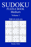 300 Medium Sudoku Puzzle Book: Volume 1