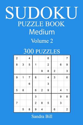 300 Medium Sudoku Puzzle Book: Volume 2 - Bill, Sandra