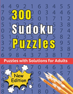 300 Sudoku Puzzles - Puzzles with Solutions for Adults: New Edition