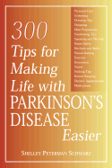 300 Tips for Making Life with Parkinson's Disease Easier - Schwarz, Shelley Peterman, and Peterman Schwarz, Shelley