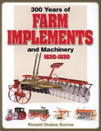 300 Years of Farm Implements and Machinery 1630-1930