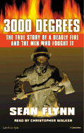 3000 Degrees: The True Story of a Deadly Fire and the Men Who Fought It