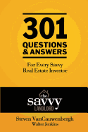 301 Questions & Answers For Every Savvy Real Estate Investor: The Savvy Landlord
