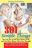 301 Simple Things You Can Do to Sell Your Home Now and for More Money Than You Thought: How to Inexpensively Reorganize, Stage, and Prepare Your Home for Sale