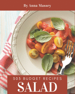 303 Budget Salad Recipes: Keep Calm and Try Budget Salad Cookbook