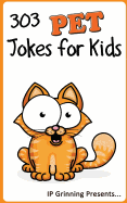 303 Pet Jokes for Kids: Joke Books for Kids