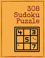 308 Sudoku Puzzle: Over 300 Puzzles & Solutions, Easy to Hard Puzzles for Your Brain to Relax and Solve