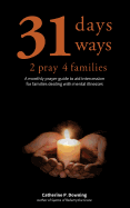 31 Days, 31 Ways 2 Pray 4 Families: A Monthly Prayer Guide to Aid Intercession for Families Dealing with Mental Illnesses