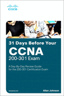 31 Days Before your CCNA Exam: A Day-By-Day Review Guide for the CCNA 200-301 Certification Exam
