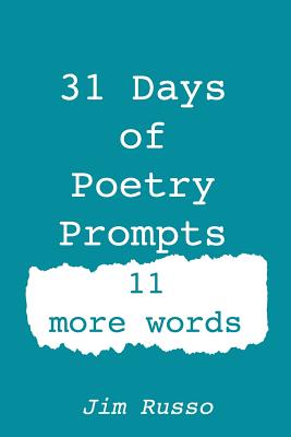 31 Days of Poetry Prompts: 11 More Words - Russo, Jim