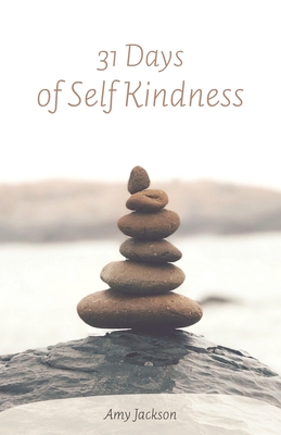 31 Days of Self Kindness - Jackson, Amy