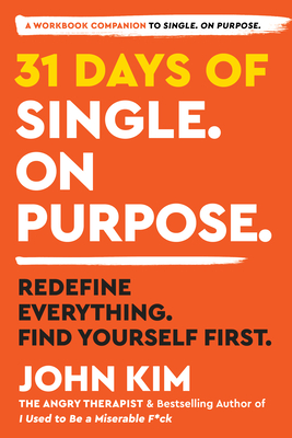 31 Days of Single on Purpose: Redefine Everything. Find Yourself First. - Kim, John