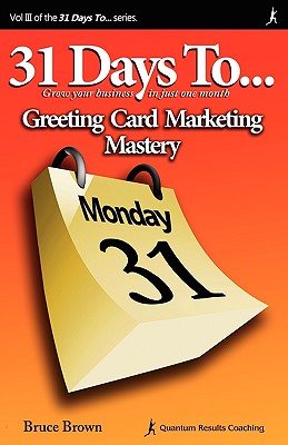 31 Days to Greeting Card Marketing Mastery - Brown, Bruce, Dr.