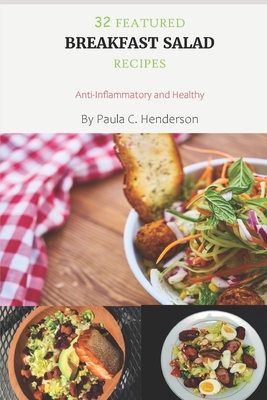 32 Featured Breakfast Salad Recipes: Anti-Inflammatory and Healthy - Henderson, Paula C