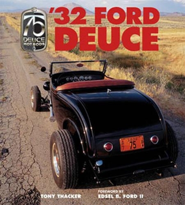 '32 Ford Deuce: The Official 75th Anniversary Edition - Thacker, Tony, and Ford, Edsel (Foreword by)