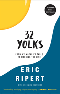 32 Yolks: From My Mother's Table to Working the Line