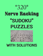 320 Nerve Racking Sudoku puzzles with Solutions: sudoku puzzles books