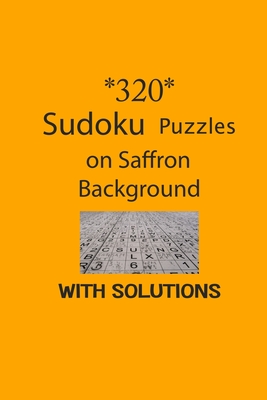 320 Sudoku Puzzles on Saffron background with solutions: Have a blast with Sudoku puzzles - Depace'