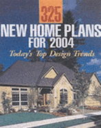 325 New Home Plans for 2004: Today's Top Design Trends
