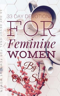 33 Day Devotional for Feminine Women - Swan, Olive