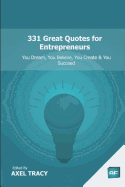 331 Great Quotes for Entrepreneurs: You Dream, You Believe, You Create & You Succeed