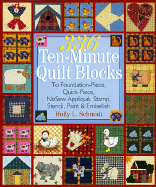 336 Ten-Minute Quilt Blocks: To Foundation-Piece, Quick-Piece, Nosew Applique, Stamp, Stencil, Paint & Embellish