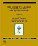33rd European Symposium on Computer Aided Process Engineering: Escape-33 Volume 52