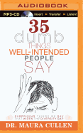35 Dumb Things Well-Intended People Say: Surprising Things We Say That Widen the Diversity Gap
