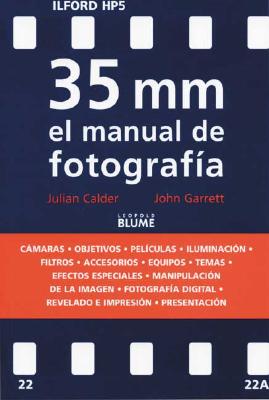 35 MM El Manual de Fotografia - Calder, Julian, and Garrett, John