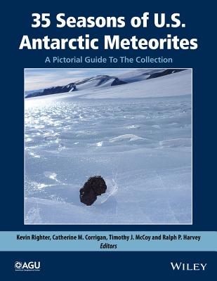 35 Seasons of U.S. Antarctic Meteorites (1976-2010): A Pictorial Guide To The Collection - Righter, Kevin (Editor), and Corrigan, Catherine (Editor), and McCoy, Timothy (Editor)