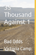 35 Thousand Against 1: Bad Odds