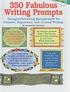 350 Fabulous Writing Prompts: Thought-Provoking Springboards for Creative, Expository, and Journal Writing - Sweeney, Jacqueline, and Peterson, Stephanie (Illustrator)