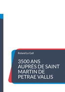 3500 ans aupr?s de Saint Martin de PETRAE VALLIS: Une chronologie surprenante de la petite ville de Pierreval en Normandie