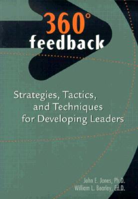 360 Degrees Feedback: Strategies, Tactics, and Techniques for Developing Leaders - Jones, John E, and Bearley, William L, and Organizational Universe Systems