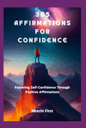 365 Affirmations for Confidence: Fostering Self-Confidence Through Positive Affirmations