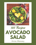 365 Avocado Salad Recipes: Cook it Yourself with Avocado Salad Cookbook!