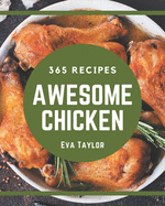 365 Awesome Chicken Recipes: Chicken Cookbook - The Magic to Create Incredible Flavor!