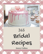 365 Bridal Recipes: Save Your Cooking Moments with Bridal Cookbook!