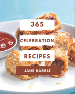 365 Celebration Recipes: A Celebration Cookbook that Novice can Cook