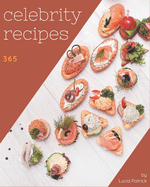 365 Celebrity Recipes: Celebrity Cookbook - Where Passion for Cooking Begins