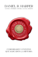 365 Das Histricos: Curiosidades y Eventos que Marcaron la Historia