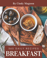 365 Daily Breakfast Recipes: From The Breakfast Cookbook To The Table