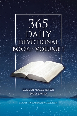 365 Daily Devotional Book - Volume 1: Golden Nuggets for Daily Living - Ampratwum-Duah, Augustine