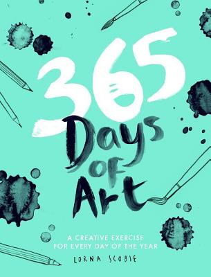 365 Days of Art: A Creative Exercise for Every Day of the Year - 