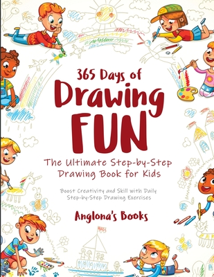 365 Days Of Drawing Fun: Boost Creativity And Skill With Daily Step-by 