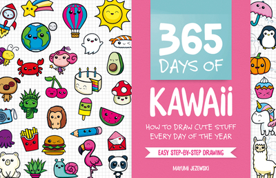 365 Days of Kawaii: How to Draw Cute Stuff Every Day of the Year - Jezewski, Mayumi