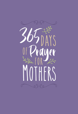 365 Days of Prayer for Mothers - Broadstreet Publishing