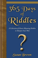 365 Days of Riddles: A Collection of Classic Rhyming Riddles to Sharpen Your Wits - Brown, Susan, Professor